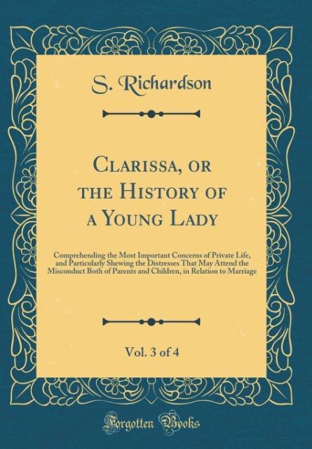 Clarissa, or the History of a Young Lady, Vol. 3 of 4 als Buch von S. Richardson