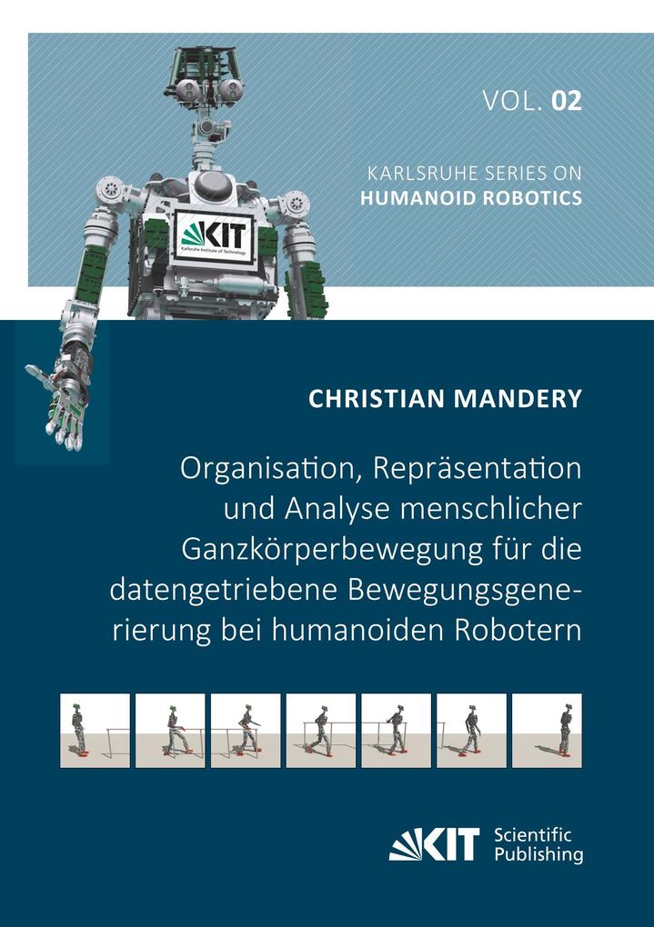 Organisation, Repräsentation und Analyse menschlicher Ganzkörperbewegung für die datengetriebene Bewegungsgenerierung bei humanoiden Robotern (Karlsruhe Series on Humanoid Robotics)