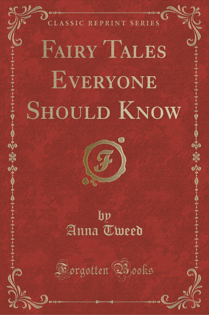 Fairy Tales Everyone Should Know (Classic Reprint) als Taschenbuch von Anna Tweed - Forgotten Books