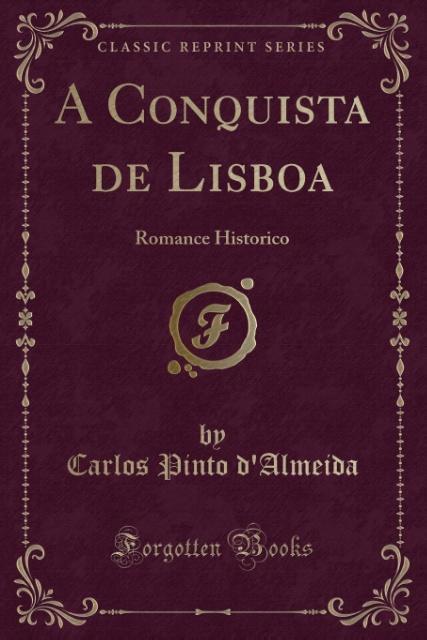 A Conquista de Lisboa als Taschenbuch von Carlos Pinto D´Almeida - Forgotten Books