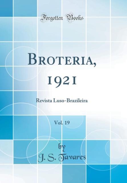 Broteria, 1921, Vol. 19 als Buch von J. S. Tavares - Forgotten Books