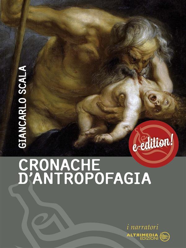 Cronache d´antropofagia als eBook von Giancarlo Scala - Altrimedia Edizioni