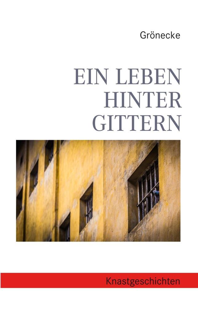 Ein Leben hinter Gittern - Grönecke