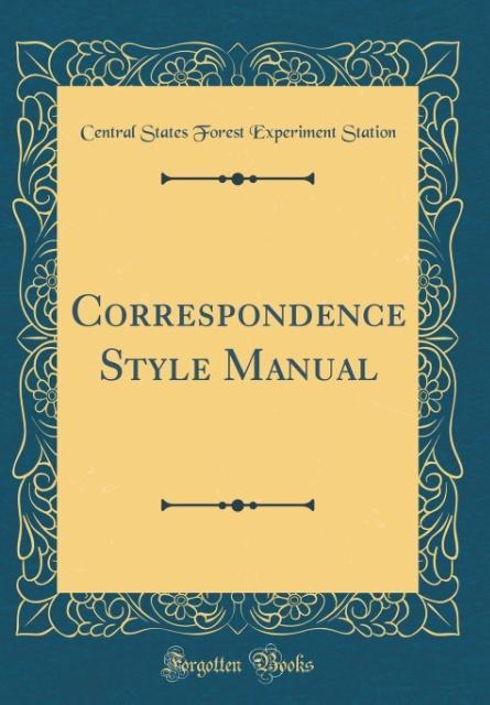 Correspondence Style Manual (Classic Reprint) als Buch von Central States Forest Experimen Station - Forgotten Books