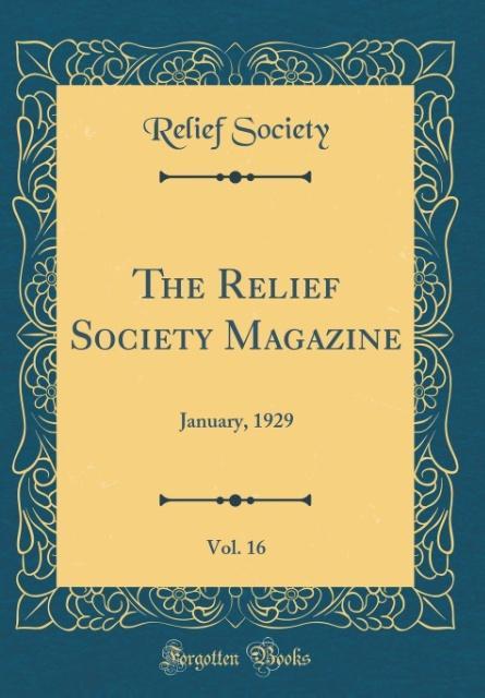 The Relief Society Magazine, Vol. 16 als Buch von Relief Society - Forgotten Books