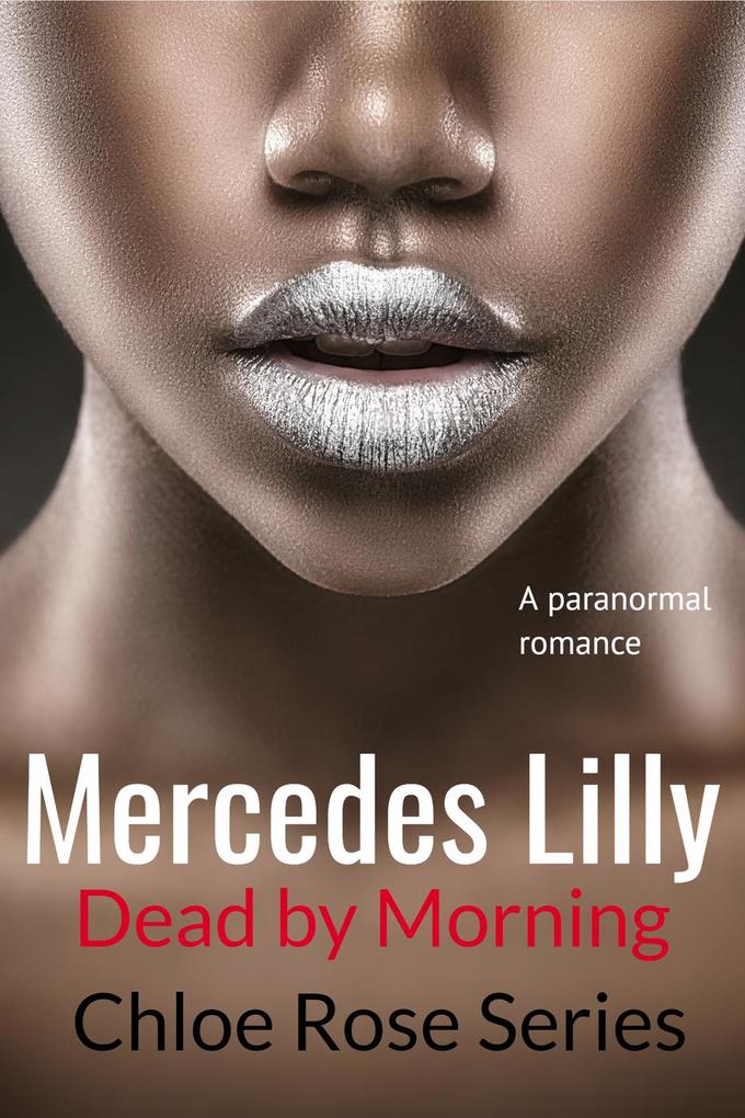 Dead by Morning (Chloe Rose, #2) als eBook von Mercedes Lilly - Romance Lunchbox