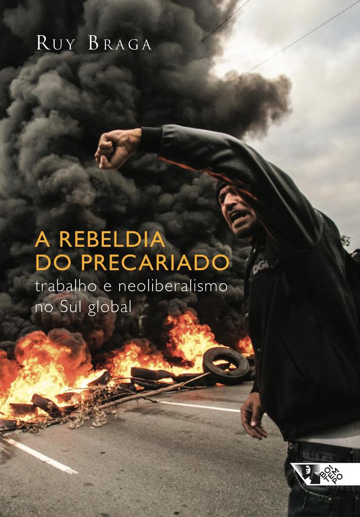 A rebeldia do precariado als eBook von Ruy Braga - Boitempo Editorial