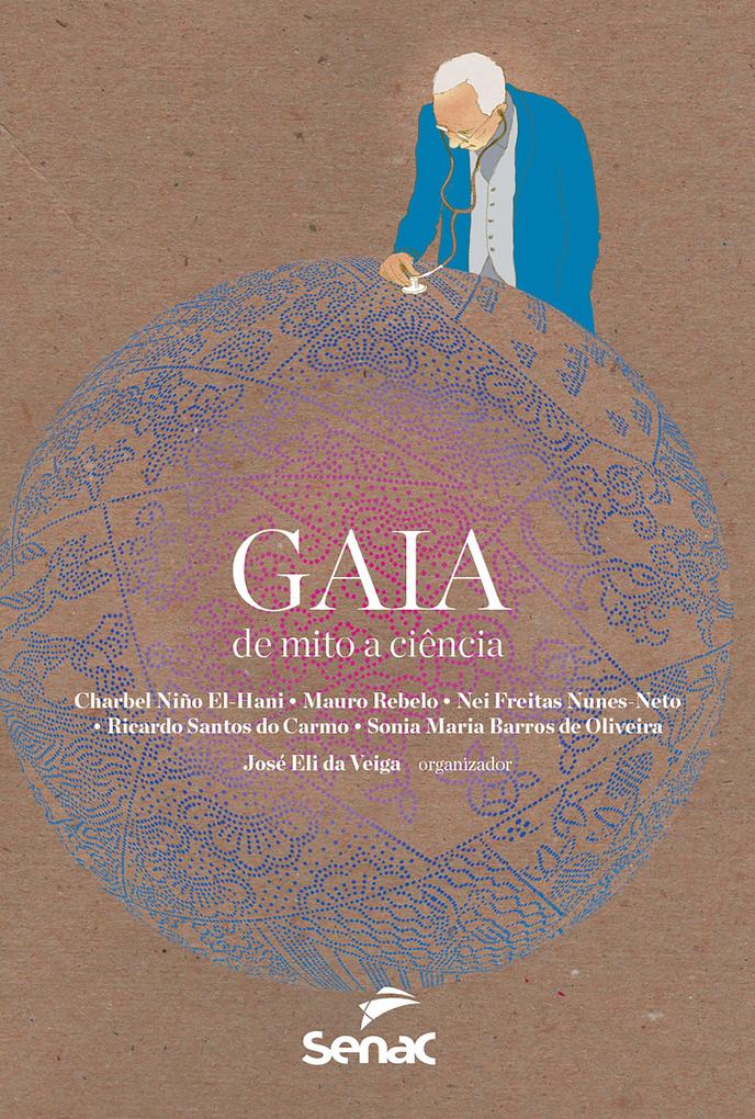 Gaia - José Eli da Veiga/ Charbel Niño El-Hani/ Mauro Rebelo/ Nei Freitas Nunes-Neto/ Ricardo Santos do Carmo
