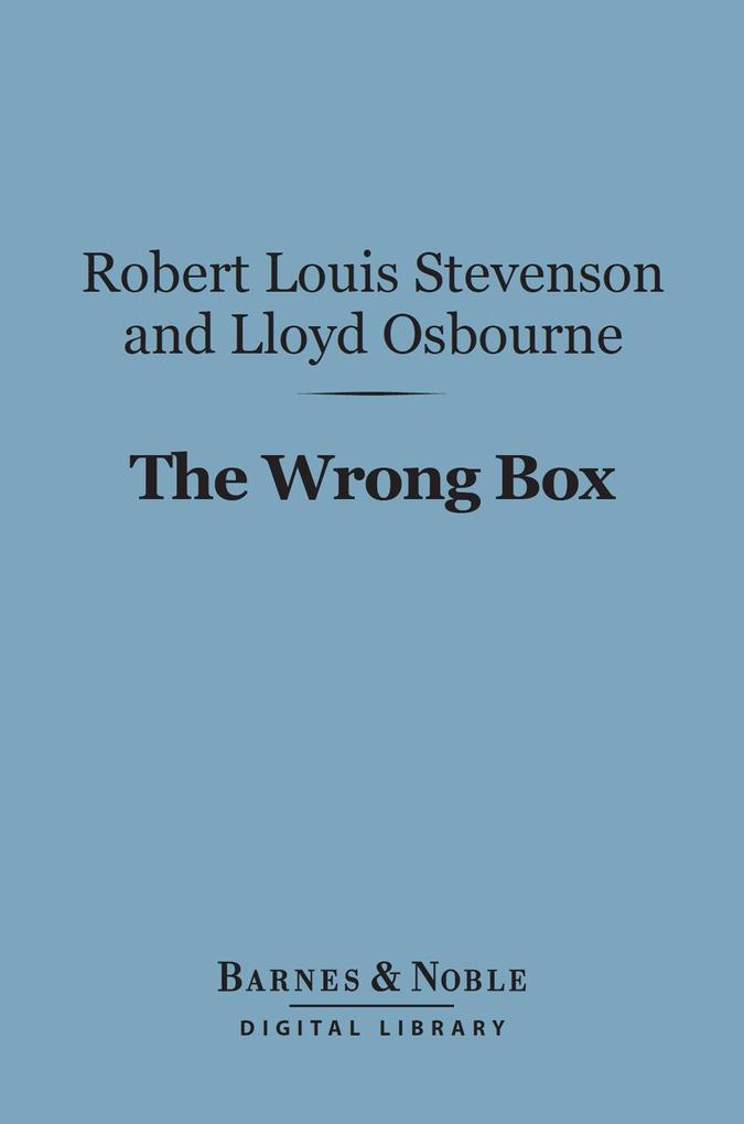 The Wrong Box (Barnes & Noble Digital Library) - Robert Louis stevenson/ Lloyd Osbourne