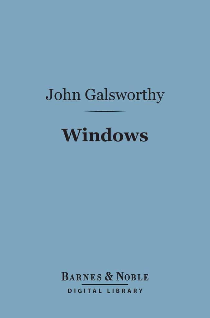 Windows (Barnes & Noble Digital Library) - John Galsworthy
