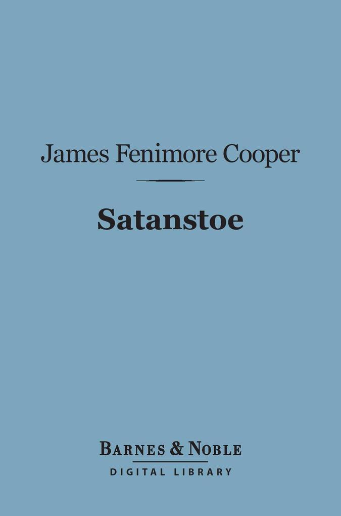 Satanstoe (Barnes & Noble Digital Library) - James Fenimore Cooper