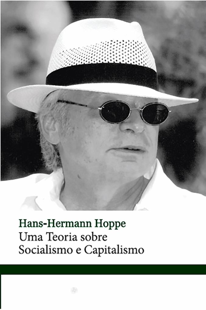 Uma teoria sobre Socialismo e Capitalismo - Hans-Hermann Hoppe
