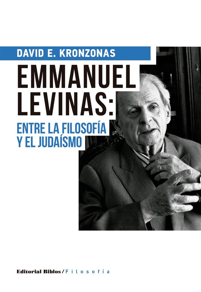 Emmanuel Levinas: entre la filosofía y el judaísmo - David Kronzonas