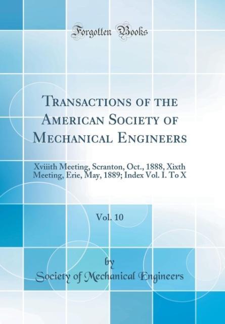 Transactions of the American Society of Mechanical Engineers, Vol. 10 als Buch von Society of Mechanical Engineers - Forgotten Books