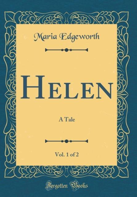 Helen, Vol. 1 of 2: A Tale (Classic Reprint)