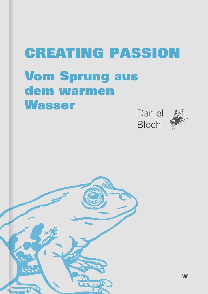 Creating Passion. - Daniel Bloch