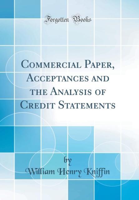 Commercial Paper, Acceptances and the Analysis of Credit Statements (Classic Reprint) als Buch von William Henry Kniffin - Forgotten Books