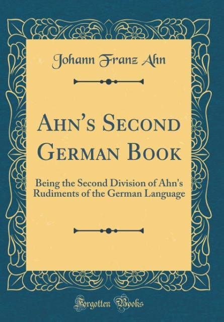 Ahn´s Second German Book als Buch von Johann Franz Ahn - Forgotten Books