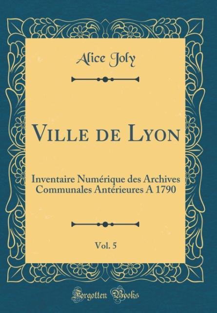Ville de Lyon, Vol. 5 als Buch von Alice Joly - Forgotten Books