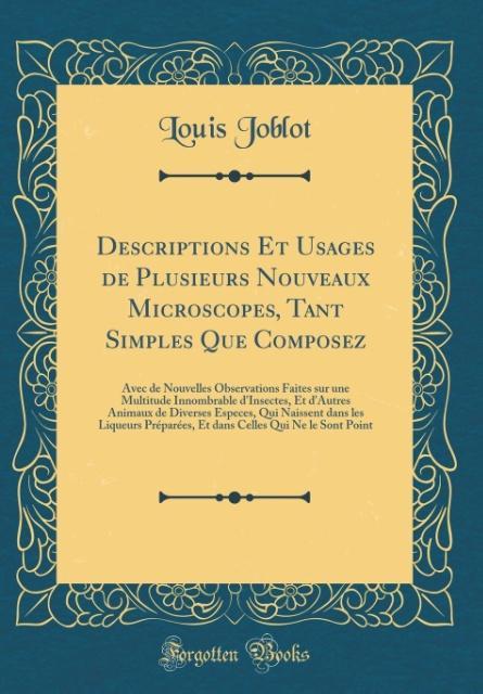 Descriptions Et Usages de Plusieurs Nouveaux Microscopes, Tant Simples Que Composez als Buch von Louis Joblot - Forgotten Books