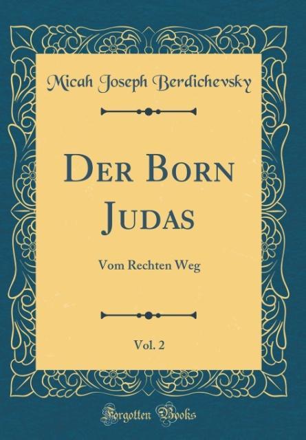 Der Born Judas, Vol. 2: Vom Rechten Weg (Classic Reprint)