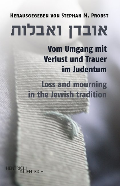 Vom Umgang mit Verlust und Trauer im Judentum: Loss and mourning in the Jewish tradition
