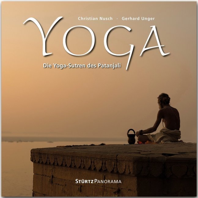 Panorama YOGA - Die Yoga-Sutren des Patanjali: Ein hochwertiger Fotoband mit 77 Bildern auf 144 Seiten im quadratischen Großformat - STÜRTZ Verlag