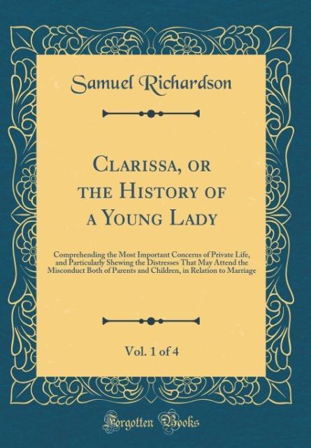 Clarissa, or the History of a Young Lady, Vol. 1 of 4 als Buch von Samuel Richardson - Forgotten Books