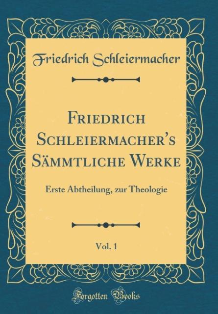 Friedrich Schleiermacher's Sammtliche Werke, Vol. 1