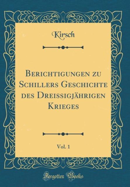 Berichtigungen zu Schillers Geschichte des Dreissigjährigen Krieges, Vol. 1 (Classic Reprint)