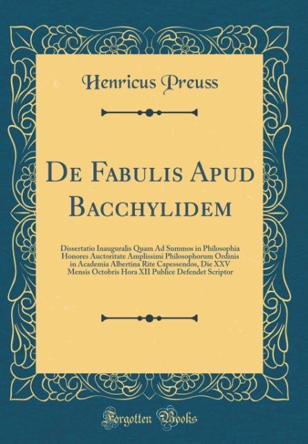 De Fabulis Apud Bacchylidem als Buch von Henricus Preuss - Forgotten Books