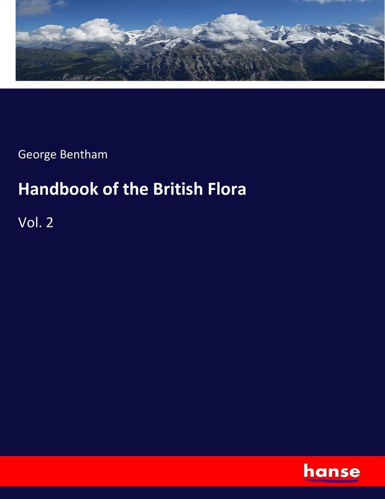 Handbook of the British Flora: Vol. 2