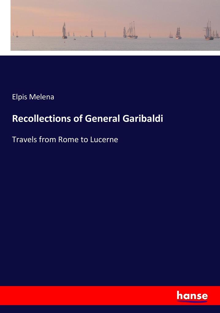 Recollections of General Garibaldi