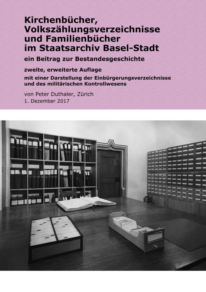Kirchenbücher Volkszählungsverzeichnisse und Familienbücher im Staatsarchiv Basel-Stadt - Peter Duthaler