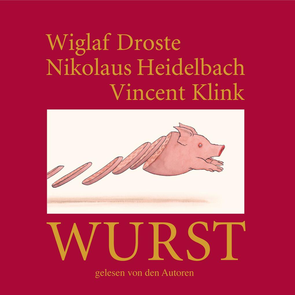 Wiglaf Droste Nikolaus Heidelbach Vincent Klink Wurst - Wiglaf Droste/ Nikolaus Heidelbach/ Vincent Klink