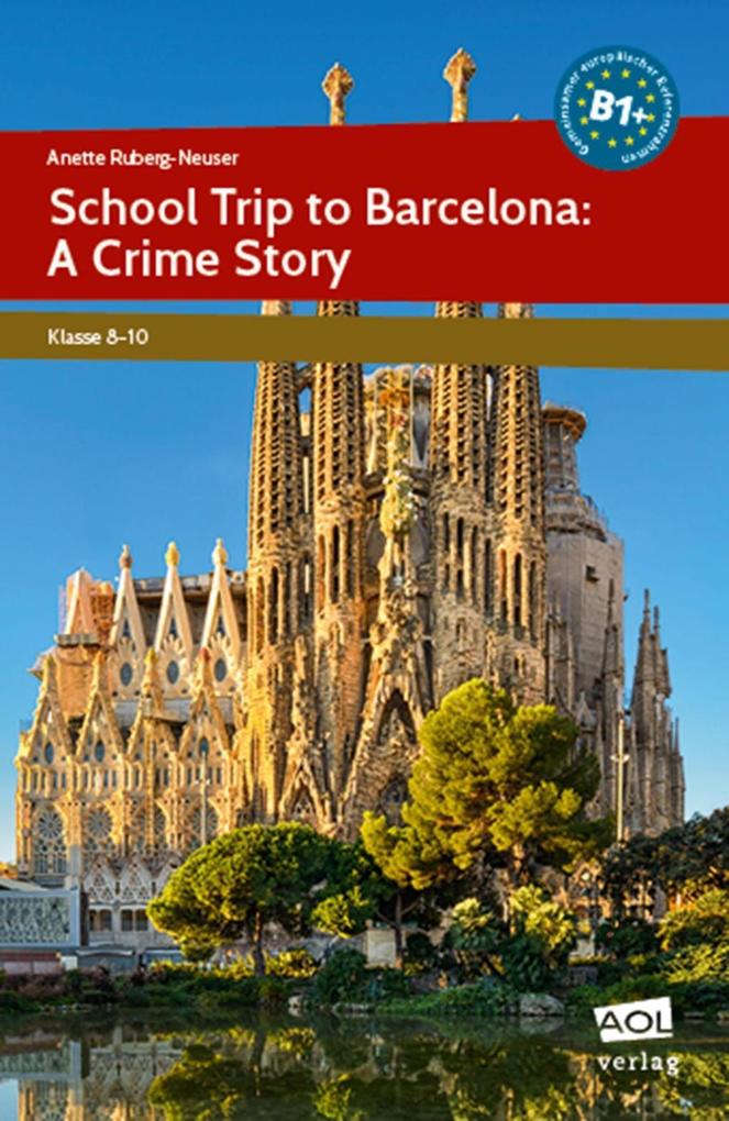 School Trip to Barcelona: A Crime Story: (8. bis 10. Klasse)