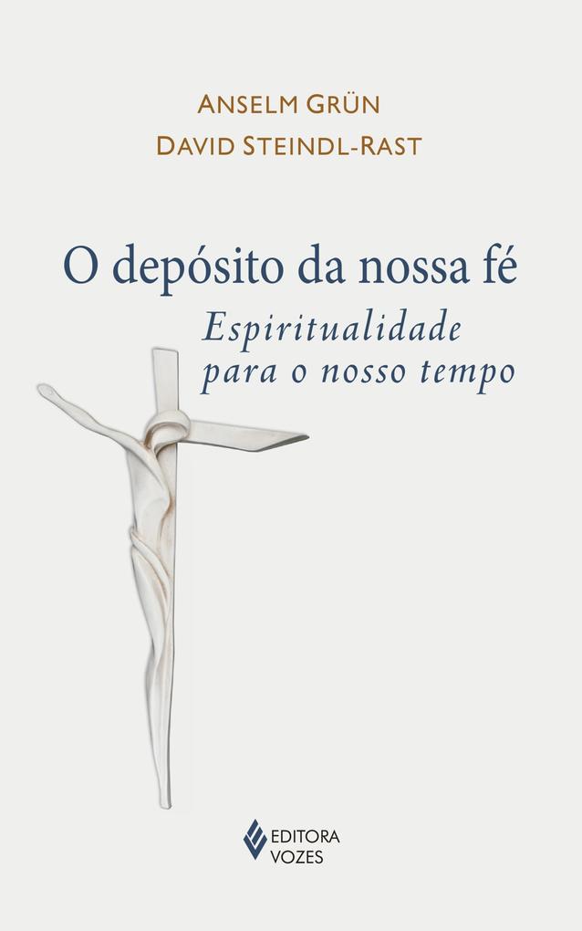 O depósito da nossa fé als eBook von Anselm Grün, David Steindl-Rast - Editora Vozes