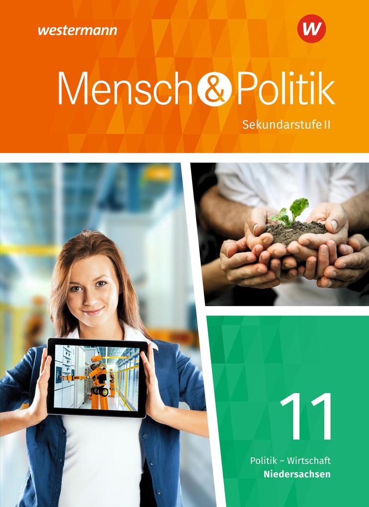 Mensch und Politik SII - Ausgabe 2018 Niedersachsen: Schülerband 11: Einführungsphase: Sekundarstufe 2 - Ausgabe 2018