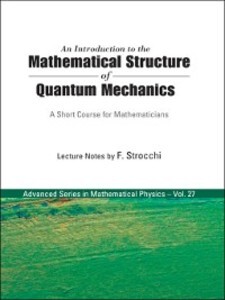 An Introduction to the Mathematical Structure of Quantum Mechanics als eBook von F Strocchi