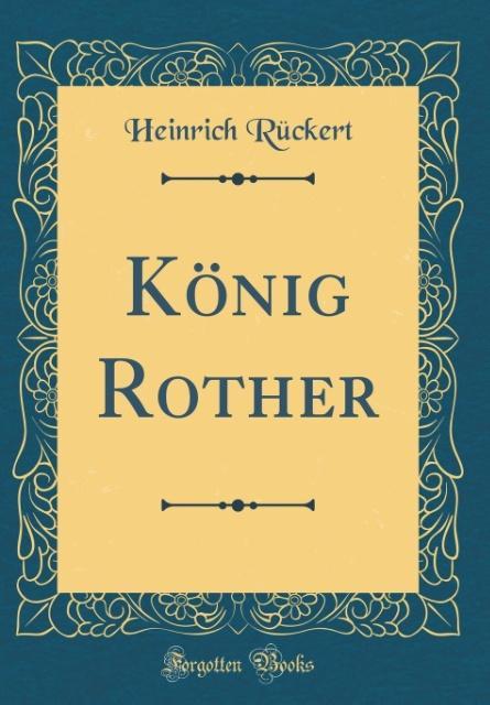 König Rother (Classic Reprint) als Buch von Heinrich Rückert
