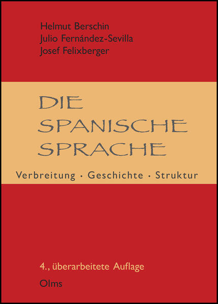 Die spanische Sprache - Helmut Berschin/ Julio Fernández-Sevilla/ Josef Felixberger