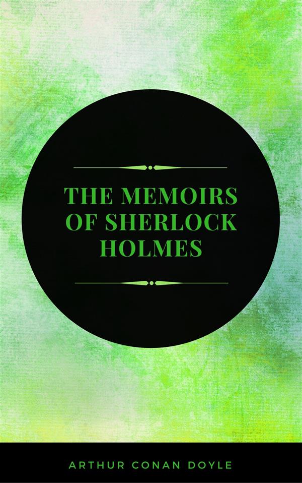 The Memoirs of Sherlock Holmes als eBook von Arthur Conan Doyle - Publisher s24148