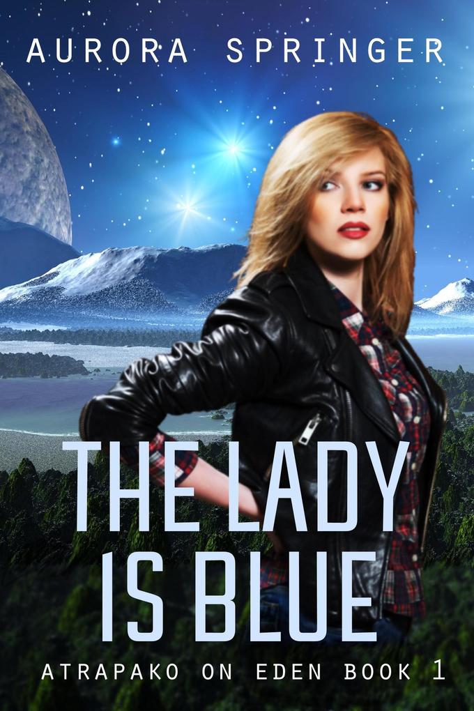 The Lady is Blue (Atrapako on Eden, #1) als eBook von Aurora Springer - Aurora Springer
