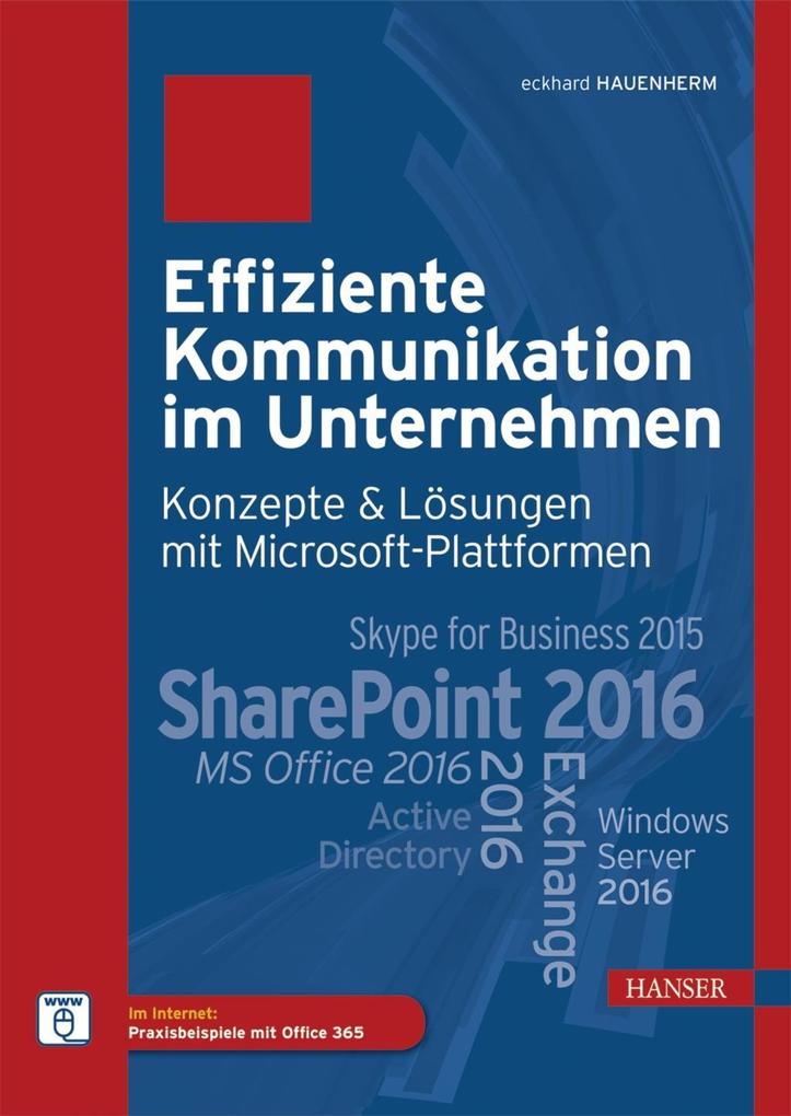 Effiziente Kommunikation im Unternehmen: Konzepte & Lösungen mit Microsoft-Plattformen - Eckhard Hauenherm