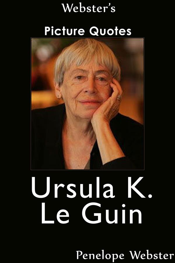 Webster's Ursula K. Le Guin Picture Quotes