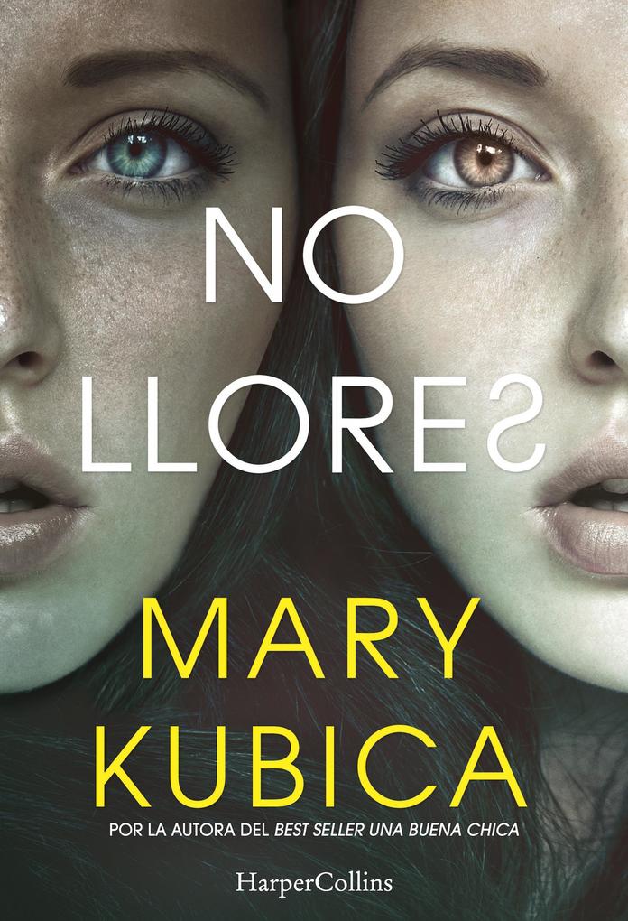 No llores. Una sobrecogedora novela de suspense por la autora de Una buena chica - Mary Kubica
