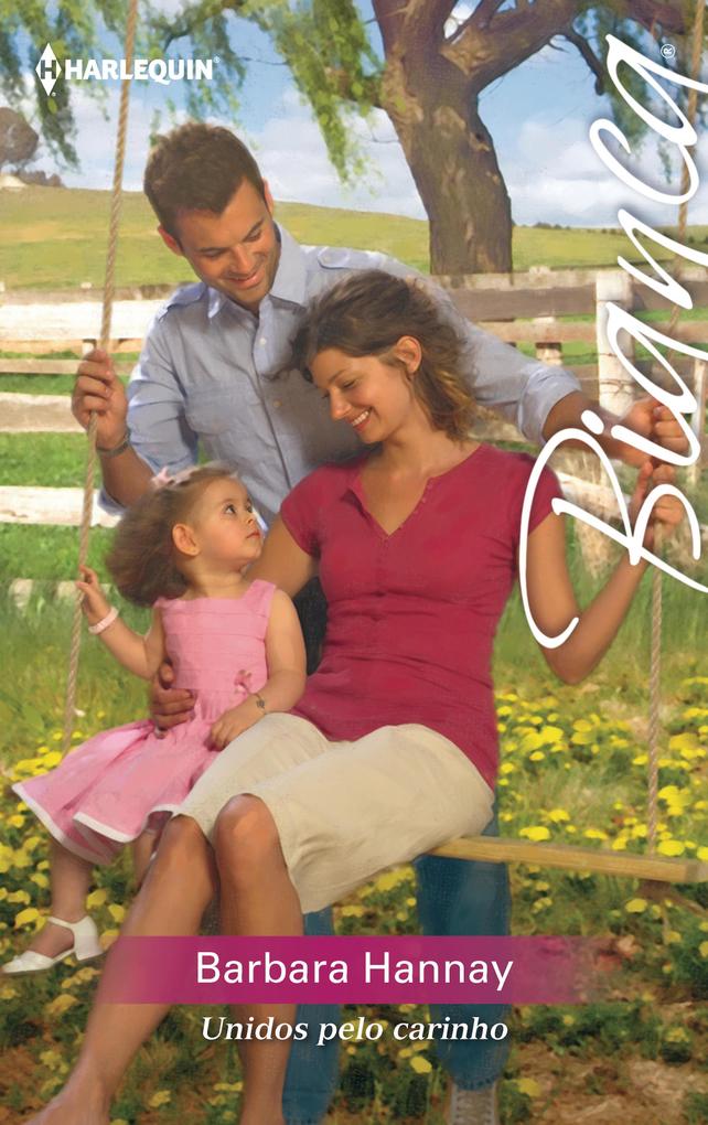 Unidos pelo carinho als eBook von Barbara Hannay - Harlequin, uma divisão de HarperCollins Ibérica, S.A.