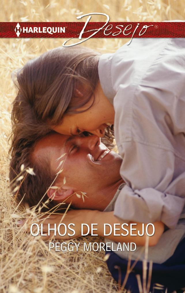 Olhos de desejo - Peggy Moreland