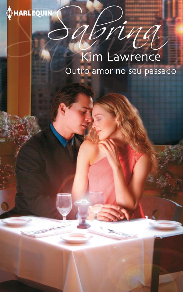Outro amor no seu passado - Kim Lawrence