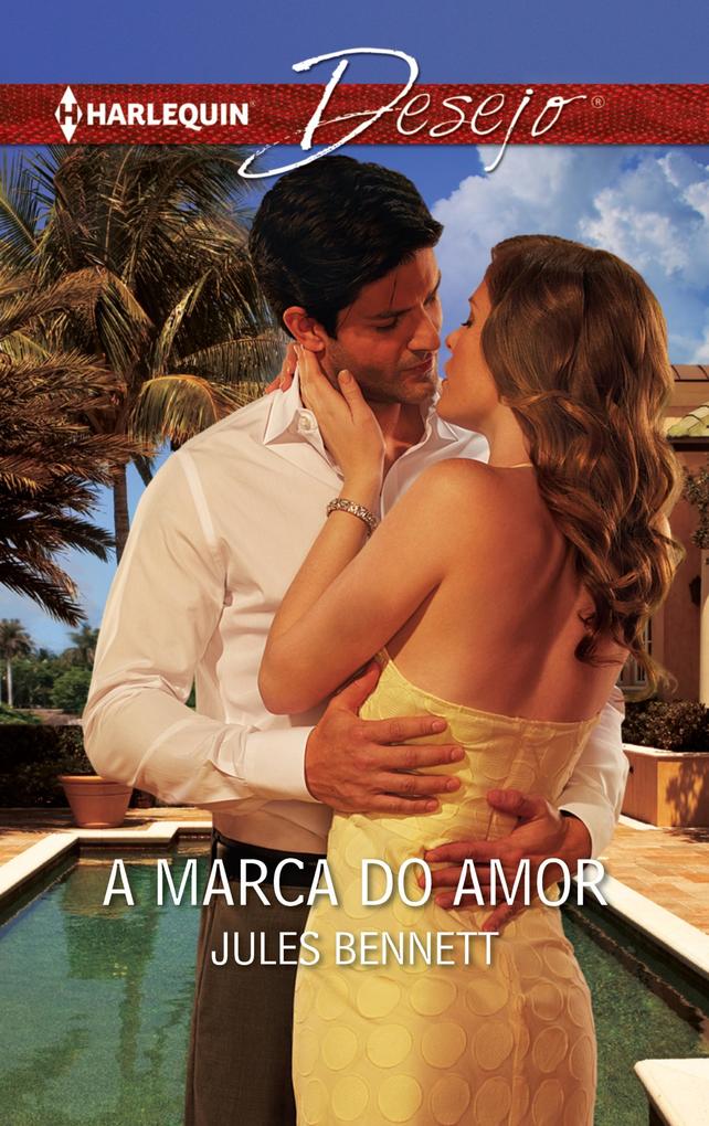 A marca do amor als eBook von Jules Bennett - Harlequin, uma divisão de HarperCollins Ibérica, S.A.